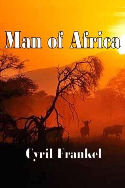 Man of Africa (1953) AKA The Kigezi Story Man of Africa (1953) AKA The Kigezi Story